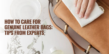 How to Care for Genuine Leather Bags: Tips from Experts