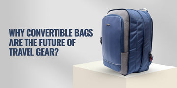 Why Convertible Bags Are the Future of Travel Gear