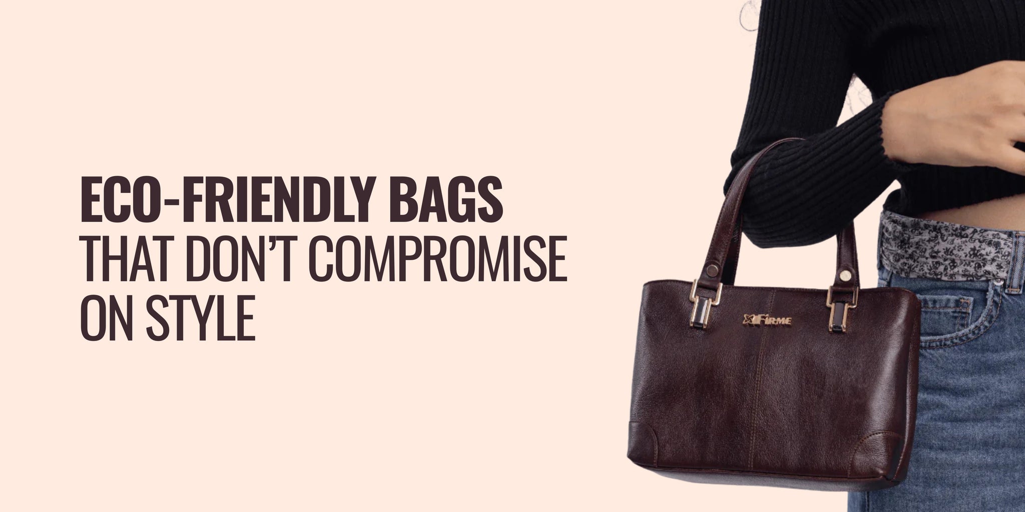 Eco-Friendly Bags That Don’t Compromise on Style