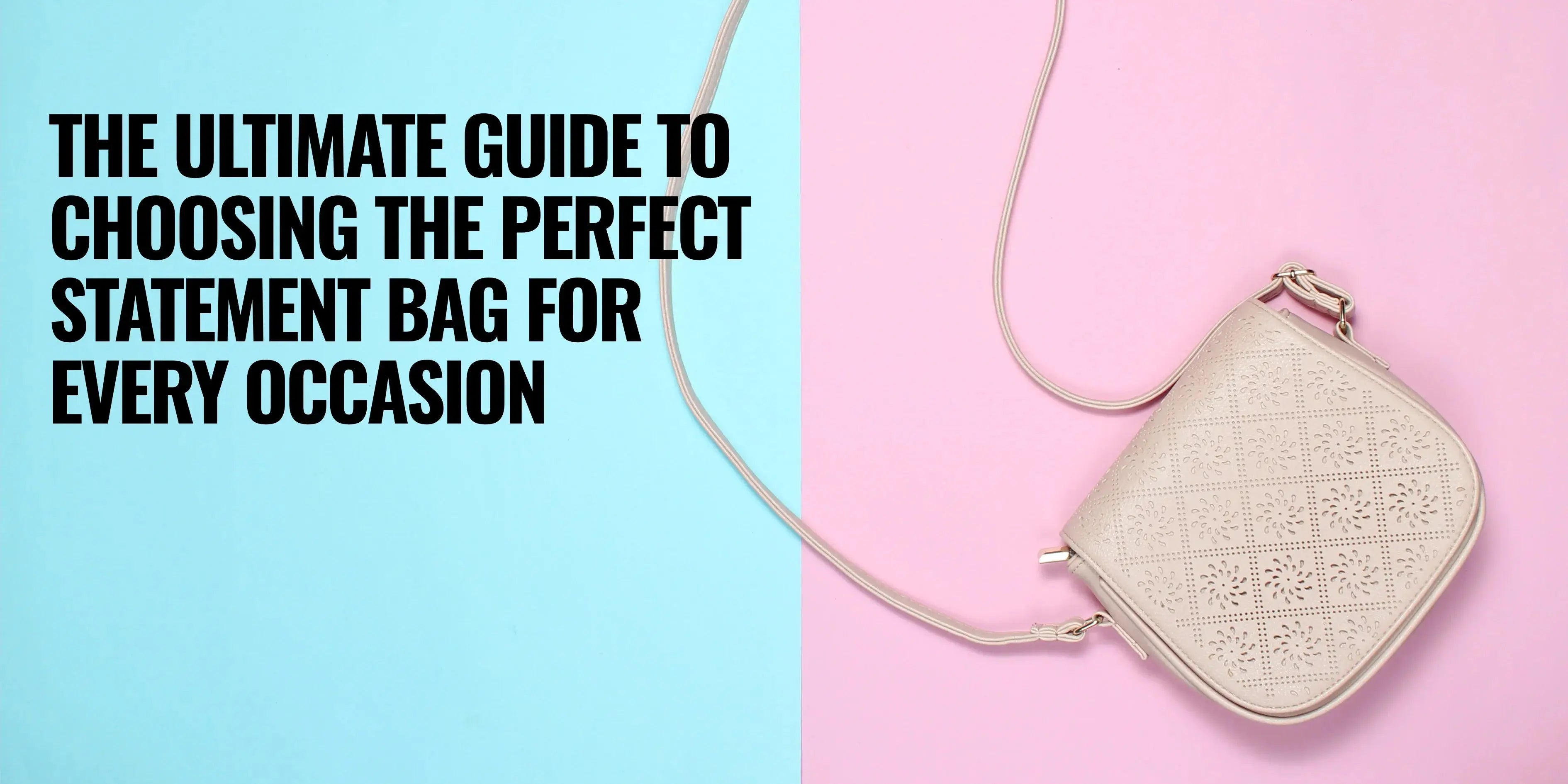The-Ultimate-Guide-to-Choosing-the-Perfect-Statement-Bag-for-Every-Occasion-2025-Edition Firmebags